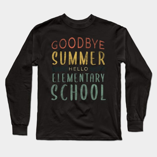 Goodbye Summer Hello Elementary School - Back To School Long Sleeve T-Shirt by zerouss